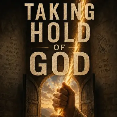 Taking Hold of God: Studies in Prayer