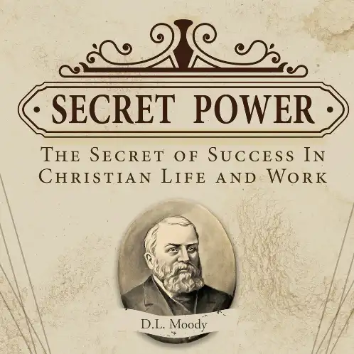 Secret Power: The Secret of Success In Christian Life and Work