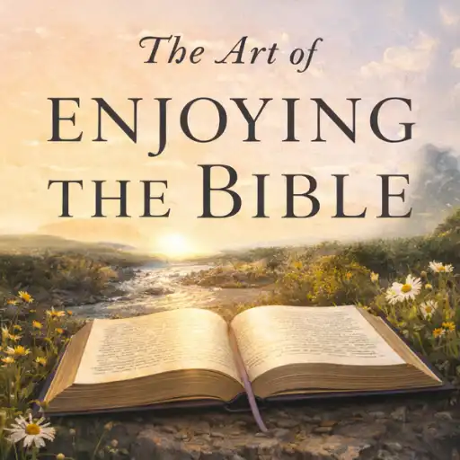 The Art of Enjoying the Bible