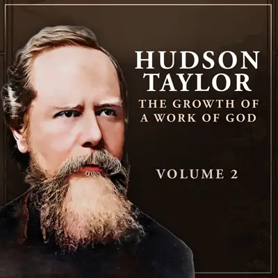 Hudson Taylor And The China Inland Mission: The Growth of a Work of God