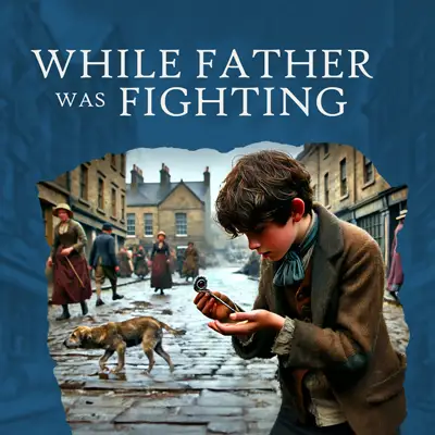 While Father Was Fighting