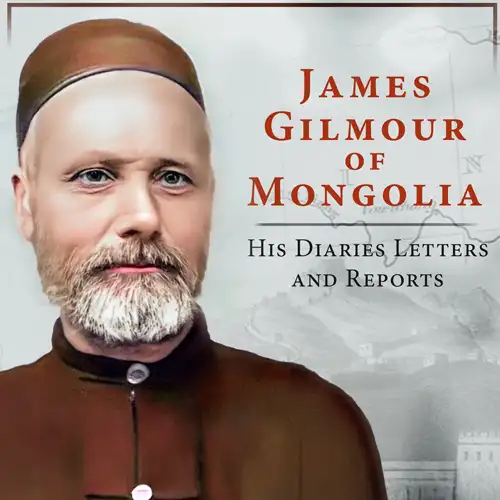 James Gilmour of Mongolia—His Diaries Letters and Reports