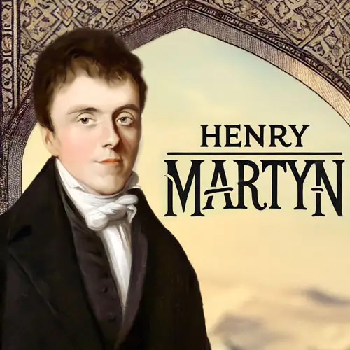 The Life of Missionary Henry Martyn