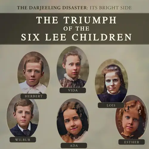 The Darjeeling Disaster: Its Bright Side—The Triumph of the Six Lee Children