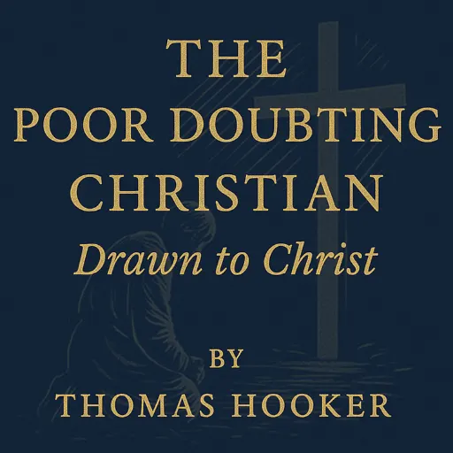 The Poor Doubting Christian Drawn to Christ